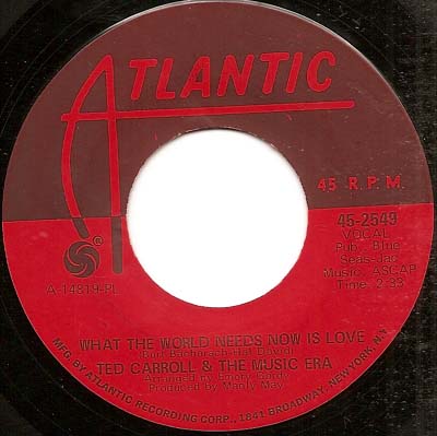 WHAT THE WORLD NEEDS NOW IS LOVE, TED CARROLL & MUSIC ERA, ATLANTIC ...